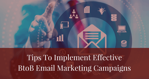 Tips to Implement Effective BtoB Email Marketing Campaigns BLOG.png