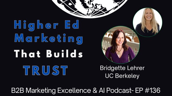 Higher Education Marketing in the Age of AI: Building Global Trust w/ Bridgette Lehrer, UC Berkeley